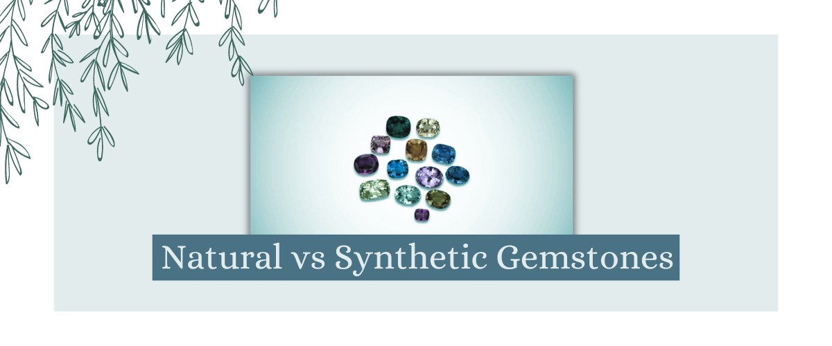 Natural vs Synthetic Gemstones - Shine On Gem & Jewellery